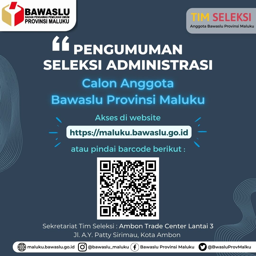 PENGUMUMAN HASIL PENELITIAN SELEKSI ADMINISTRASI CALON ANGGOTA BAWASLU PROVINSI MALUKU MASA JABATAN 2022 Hingga 2027