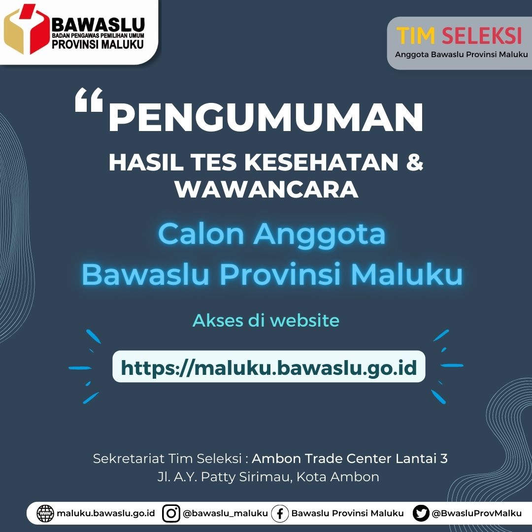 PENGUMUMAN HASIL TES WAWANCARA DAN KESEHATAN CALON ANGGOTA BAWASLU PROVINSI MALUKU TAHUN 2022