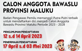 PENDAFTARAN CALON ANGGOTA BAWASLU PROVINSI MALUKU